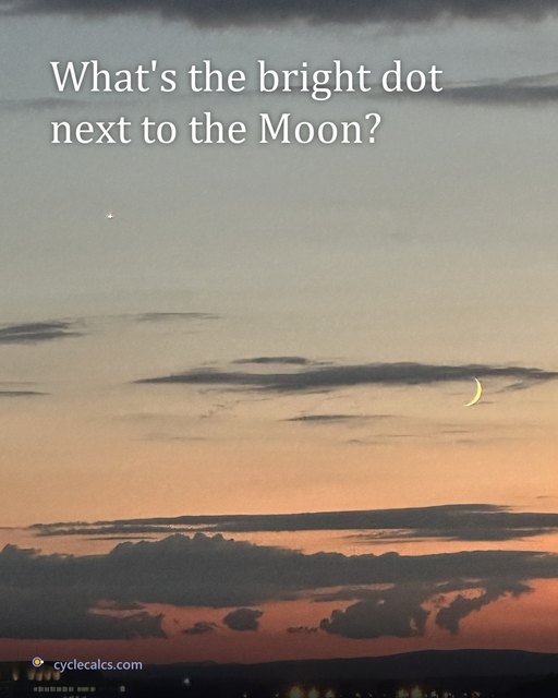 A real dusk photo: a thin crescent Moon low over clouds and an orange horizon, a small bright dot up and to the left, and town lights along the bottom. Typeset on the sky: What's the bright dot next to the Moon?
